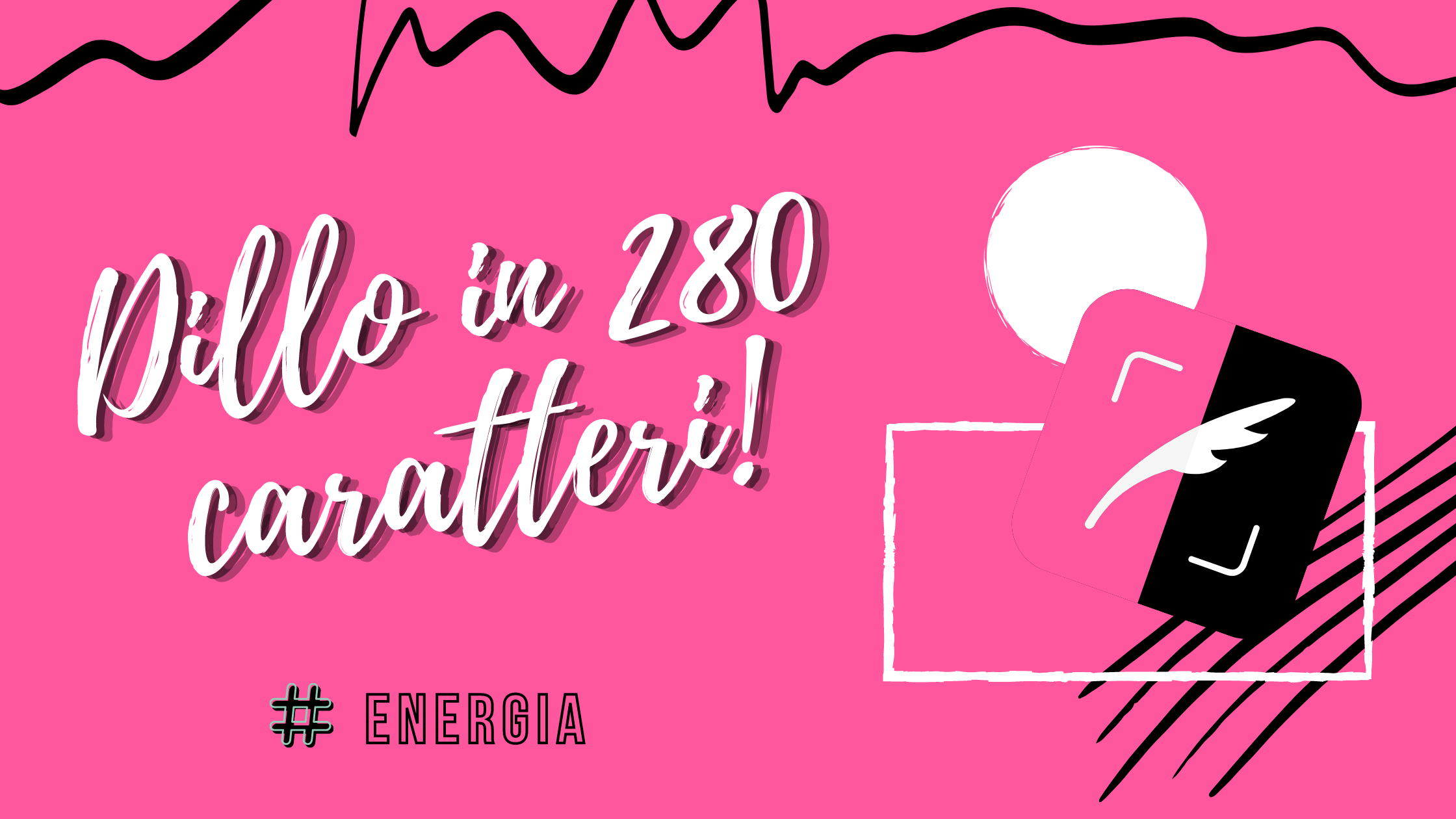 [VOTAZIONI]  Dillo in 280 caratteri - ENERGIA